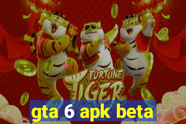 gta 6 apk beta
